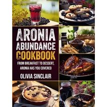 Aronia Abundance Cookbook