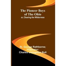 Pioneer Boys of the Ohio; or, Clearing the Wilderness