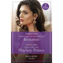 Cinderella's Billion-Dollar Invitation / Beauty And The Playboy Prince Mills & Boon True Love (Mills & Boon True Love)