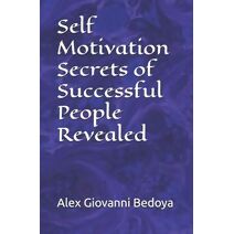 Self Motivation Secrets of Successful People Revealed