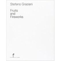 Stefano Graziani - Fruits and Fireworks