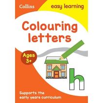 Colouring Letters Early Years Age 3+ (Collins Easy Learning Preschool)