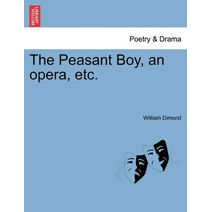 Peasant Boy, an Opera, Etc.