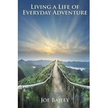 Living a Life of Everyday Adventure (Serene Living)