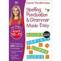 Spelling, Punctuation & Grammar Made Easy, Ages 10-11 (Key Stage 2) (Made Easy Workbooks)