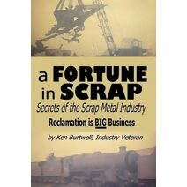 Fortune In Scrap - Secrets of the Scrap Metal Industry