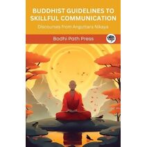 Buddhist Guidelines to Skillful Communication