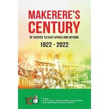 Makerere's Century of Service to East Africa and beyond 1922-2022