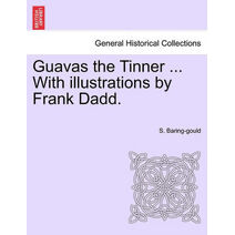 Guavas the Tinner ... with Illustrations by Frank Dadd.