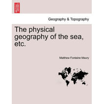 Physical Geography of the Sea, Etc.