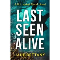 Last Seen Alive (Detective Isabel Blood)