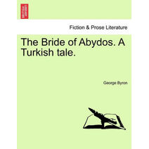 Bride of Abydos. a Turkish Tale.