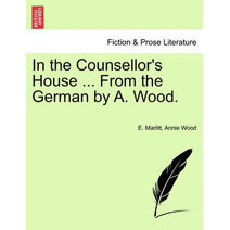 In the Counsellor's House ... from the German by A. Wood.