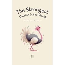 Strongest Ostrich in the World And Other Bilingual French-English Stories for Kids
