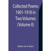 Collected Poems 1901-1918 in Two Volumes. (Volume II)