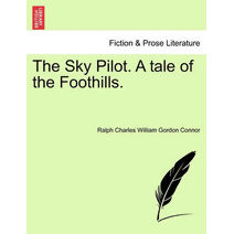 Sky Pilot. a Tale of the Foothills.