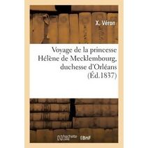 Voyage de la Princesse Helene de Mecklembourg, Duchesse d'Orleans
