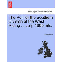 Poll for the Southern Division of the West Riding ... July, 1865, Etc.