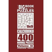 Big Book of Logic Puzzles - Calcudoku 400 Normal (Volume 21) (Big Book of Logic Puzzles)
