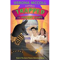 TRAPPED in Ancient Egypt (Aaron Thanos Middle-Grade Adventure)