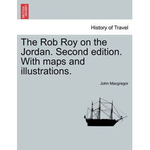 Rob Roy on the Jordan. Second edition. With maps and illustrations.