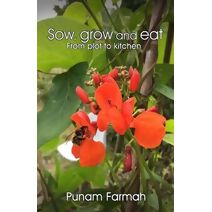 Sow, Grow and Eat (Petal's Potted Preserve Gardening Books)