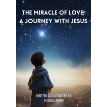 Miracle of Love, A Journey with Jesus
