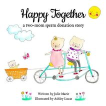 Happy Together, a two-mom sperm donation story