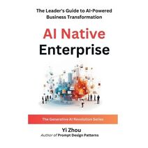 AI Native Enterprise (Generative AI Revolution)