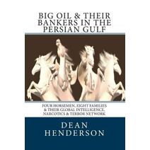 Big Oil & Their Bankers In The Persian Gulf
