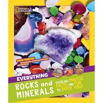 Everything: Rocks and Minerals (National Geographic Kids)