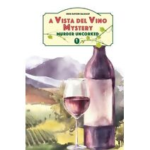 Murder Uncorked (Vista del Vino Mystery)