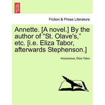 Annette. [A Novel.] by the Author of "St. Olave's," Etc. [I.E. Eliza Tabor, Afterwards Stephenson.]