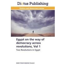 Egypt on the way of democracy across revolutions, Vol 1