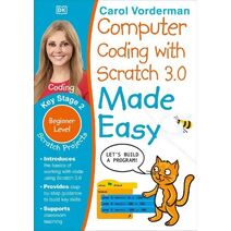 Computer Coding with Scratch 3.0 Made Easy, Ages 7-11 (Key Stage 2) (Made Easy Workbooks)