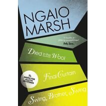 Died in the Wool / Final Curtain / Swing, Brother, Swing (Ngaio Marsh Collection)
