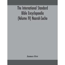 International standard Bible encyclopaedia (Volume IV) Naarah-Socho