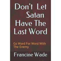 Don't Let Satan Have The Last Word
