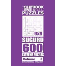 Giant Book of Logic Puzzles - Suguru 600 Extreme Puzzles (Volume 5) (Giant Book of Suguru)