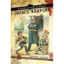 Concise History of Modern Impact Weapons
