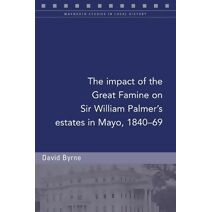 impact of the Great Famine on Sir William Palmer's estates in Mayo, 1840-69
