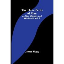 Three Perils of Man; or, War, Women, and Witchcraft, Vol. 2