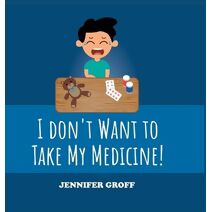 I don't want to take my medicine!