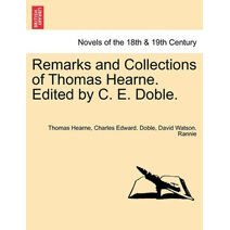 Remarks and Collections of Thomas Hearne. Edited by C. E. Doble.