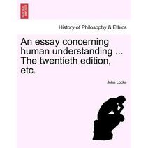 essay concerning human understanding ... The twentieth edition, etc.