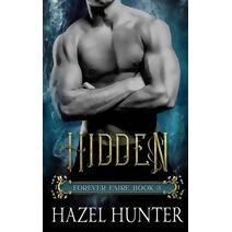 Hidden (Book Three of the Forever Faire Series) (Forever Faire)
