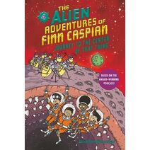 Alien Adventures of Finn Caspian #4: Journey to the Center of That Thing (Alien Adventures of Finn Caspian)