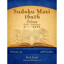 Sudoku Maxi 16x16 Deluxe - Facile à Diabolique - Volume 35 - 468 Grilles (Sudoku)