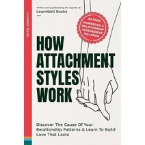 How Attachment Styles Work (Lovewell)