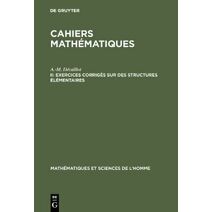 Cahiers mathematiques, II, Exercices corriges sur des structures elementaires